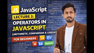 JavaScript Lecture 3: Operators in JavaScript (Arithmetic, Comparison & Logical)