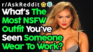 People Reveal Most NSFW Outfits They've Seen At Work (r/AskReddit Top Posts | Reddit Stories)