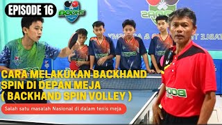 Cara Melakukan Backhan Spin Di Depan Meja ( Backhand Spin Volley ) EPS #16 Serial Pelatihan