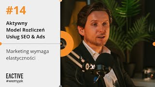 #14 Abonament vs Aktywny Model Rozliczeń - Marketing jest dynamiczny i wymaga elastyczności