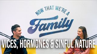 188: Vices, Hormones \u0026 Sinful Nature