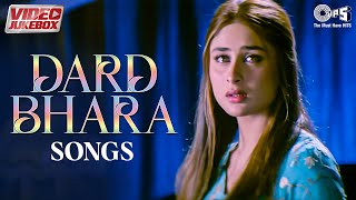 Dard Bhara Songs | Hindi Sad Love Songs | Sad Song Hindi | Hits Of Bollywood Video Jukebox