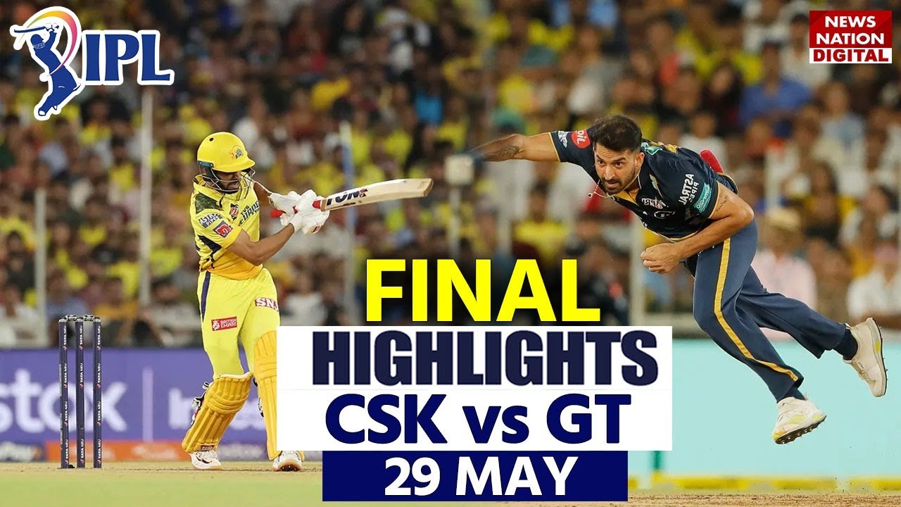 GT Vs CSK Full Match Highlights: CSK Vs GT Final Today Match Highlights ...