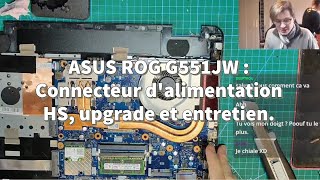 ASUS ROG G551JW : Connecteur d'alimentation HS, upgrade et entretien.