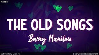 The Old Songs | by Barry Manilow | KeiRGee Lyrics Video