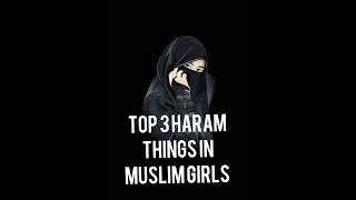 Top 3 Haram Things in Muslim Girls ❌⭕❌🚫..#haramthings  #top3 #allahﷻ #short #shorts #youtubeshorts