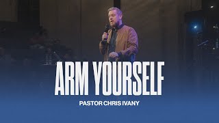 Arm Yourself | Pastor Chris Ivany | Rock Church Halifax