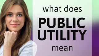 Public utility — PUBLIC UTILITY meaning