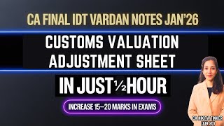 CA Final IDT Vardaan Notes Jan'26| Customs Valuation Adjustment Sheet @merohangarg