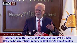 AK Parti Grup Başkanvekili Mustafa Elitaş, EYT  Çalışma Kanun Tekniği, Takdir Yüce Meclisindir