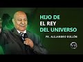 Pr. Bullón - Eres Hijo del Rey del Universo