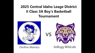 Orofino Maniacs vs Kellogg Wildcats 2025 CIL District II Class 3A Boys Basketball  Tournament2.26.25