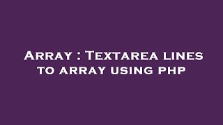 Array : Textarea lines to array using php