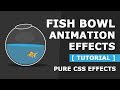 Pure CSS Fish Bowl Animation Effects - Latest Html and CSS Animation Effects Tutorial