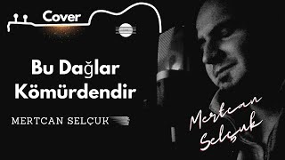 Mertcan Selçuk - Bu Dağlar Kömürdendir cover