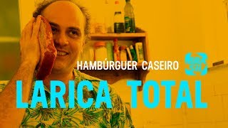 Larica Total l Hambúrguer Caseiro EP10