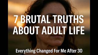 7 Brutal Truths About Adult Life I Wish I Knew After 30
