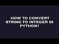 How to convert string to integer in python?