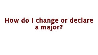 How do I change or declare a major?