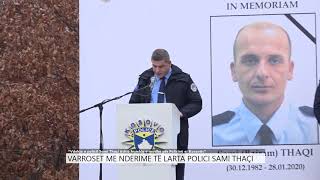 Varroset me nderime të larta polici Sami Thaçi