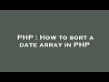 PHP : How to sort a date array in PHP