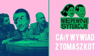 Niepewne Sytuacje: Cały wywiad z Tomasz Kot