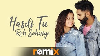 Hasdi Tu Reh Sohniye (Remix) | Parmish Verma | Goldy | Wamiqa Gabbi | Latest Punjabi Songs 2019