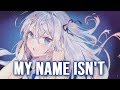 Nightcore - My Name Isn't || Lyrics