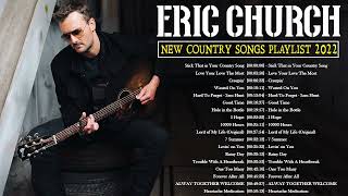 Eric Church - New Country Playlist 2022 - Country Songs By Greatest Country Singers 2022