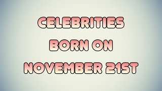 Celebrities born on November 21st