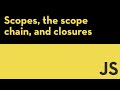 What is the scope chain in Javascript? Scopes, the scope chain, and closures