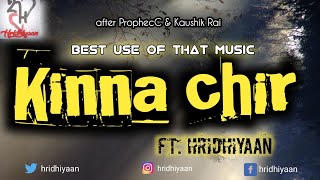 Kinna chir - PropheC Ft. Hridhiyaan 🎤 | Kinna Chir Cover by Hridhiyaan 🎧| Best Use of that Music 🎸🎼🎯