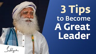 3 Qualities That Make A Great Leader | Sadhguru