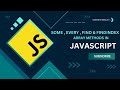 Master JavaScript Array Methods: some, every, find, & findIndex Explained