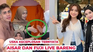 Bisa-bisanya Uska keceplosan dan Aisar akan Live bareng Fuji dalam waktu dekat ini