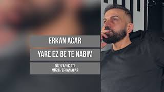 Erkan Acar - Yare Ez be te Nabim