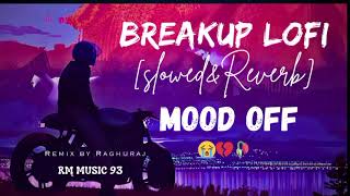 Breakup lo-fi song | [Slowed+Reverb] | sad song hindi | old songs | mood off | new song | sad mashup