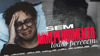 SEM ARREPENDIMENTO TODOS PERECEM - Pr. Hernane Santos