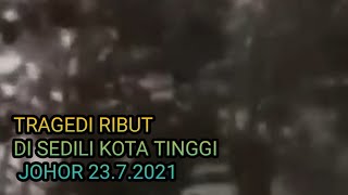 TRAGEDI RIBUT DI SEDILI JOHOR 23.7.21 #Shorts