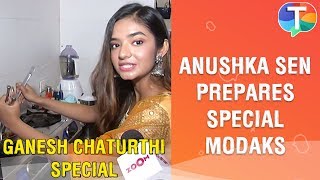 Anushka Sen prepares special Modaks for Ganpati | Ganesh Chaturthi Special | Exclusive