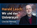 Harald Lesch Vortrag: Wir und das Universum • Wissenschaftsjahr 2023 LMU / BMBF