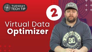 Tuesday Tech Tip - Virtual Data Optimizer Part 2