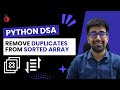 DSA in Python Course - Remove Duplicates from a Sorted Array - Part 27 [Hindi] | Code & Debug