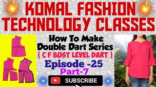 How To Make Double Dart Series C F BUST LEVEL DART Epi-25 Part -7 Komal Fashion Technology Classes