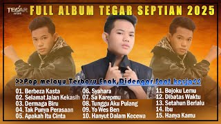 Full Album Tegar Septian Terbaru 2025- Lagu Pop Melayu Terbaru 2025 Enak Didengar \u0026 Bikin Baper