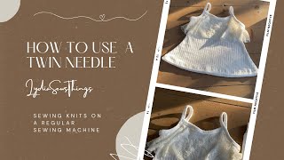 How to Use a Twin Needle on a Sewing Machine