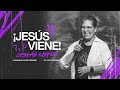 ¡Jesús viene! ¿Estás listo? VI | Pr. Paty Flores