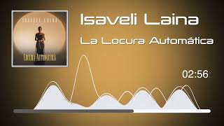 Isaveli Laina - La Locura Automática - Locura Automática (Audio)