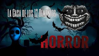 LA CASA DE LOS 12 DEMONIOS (Historia)