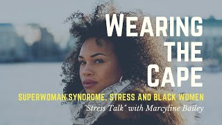 Wearing the Cape: Superwoman Syndrome, Stress and Black Women